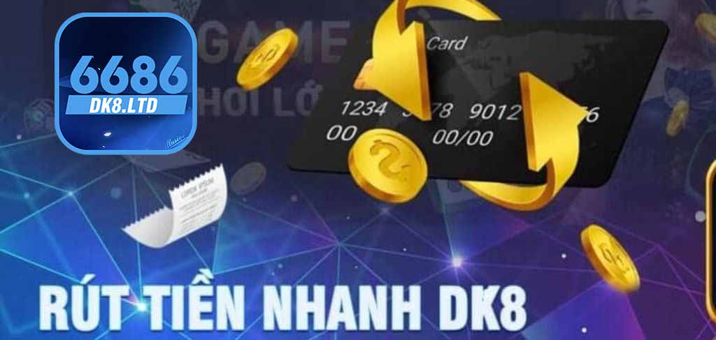 Hướng dẫn rút tiền trực tuyến Dk8 về tài khoản không mất phí 